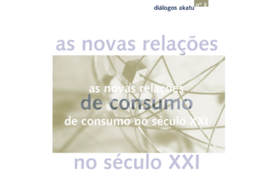 Diálogos Akatu nº 3: As Novas Relações de Consumo no Séc. XXI