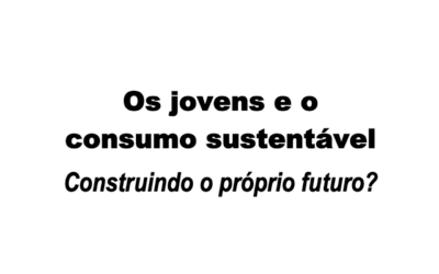 Os Jovens e o Consumo Sustentável