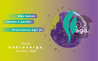 Dia da Sobrecarga da Terra 2023: não temos tempo a perder!